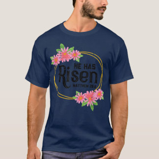 He Has Risen Matthew 286 Easter Jesus Resurrection T-Shirt