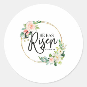 He Has Risen Matthew 286 Flora Christian Easter Da Classic Round Sticker