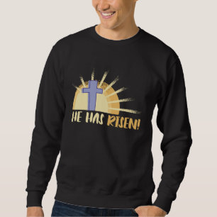 He Has Risen Resurrection Of Jesus Cross Christian Sweatshirt