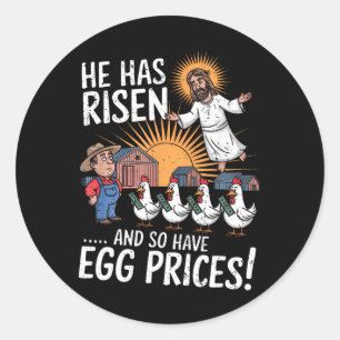 He Has Risen So Have Egg Prices Funny Easter Egg P Classic Round Sticker