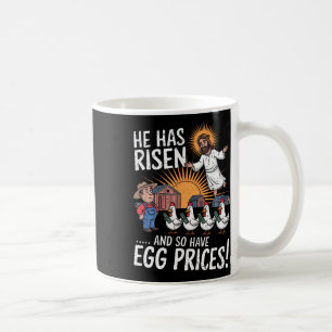 He Has Risen So Have Egg Prices Funny Easter Egg P Coffee Mug
