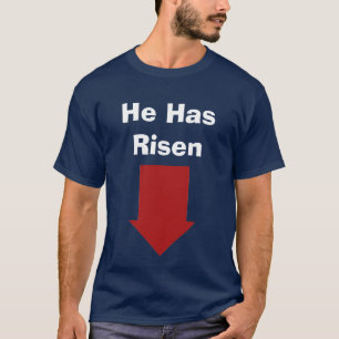 He Has Risen T-Shirt