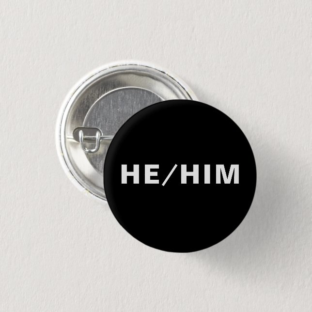 He, Him,  Gender Pronouns  Lgbtq pride black white 3 Cm Round Badge (Front & Back)