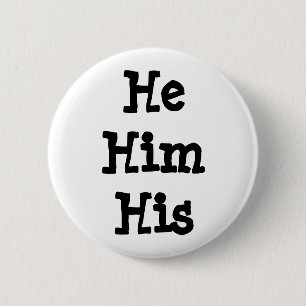 He/Him/His Pronoun Button