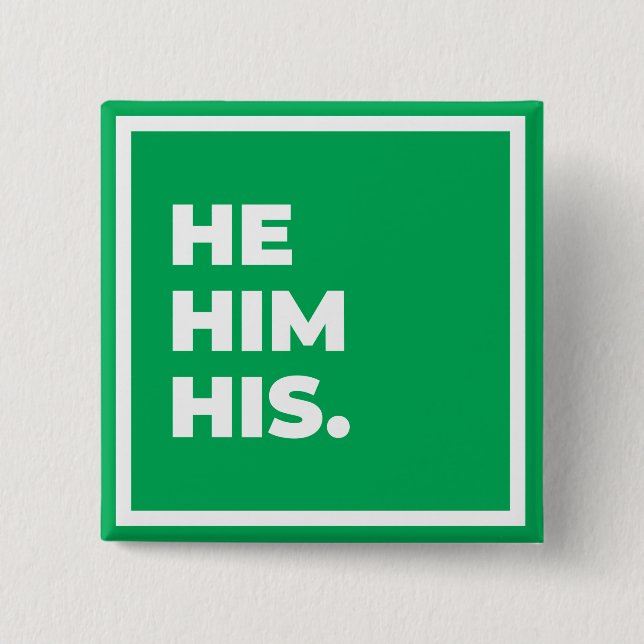 He/Him/His Pronoun Button (Front)