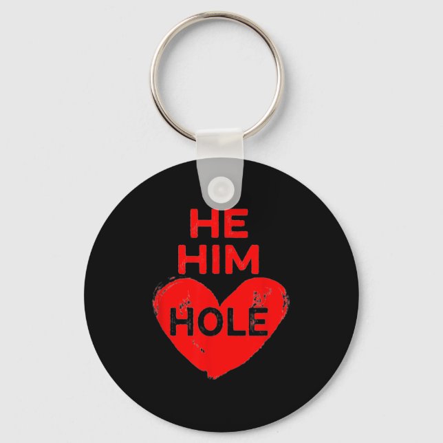 He Him Hole Heart Funny Valentines Day  Key Ring (Front)