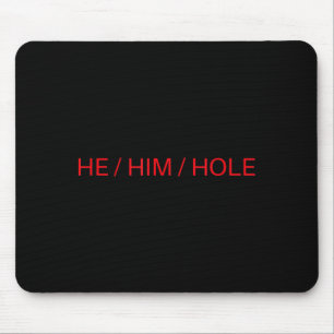 He Him Hole Shirt Funny Sarcastic Valentine's Day Mouse Mat