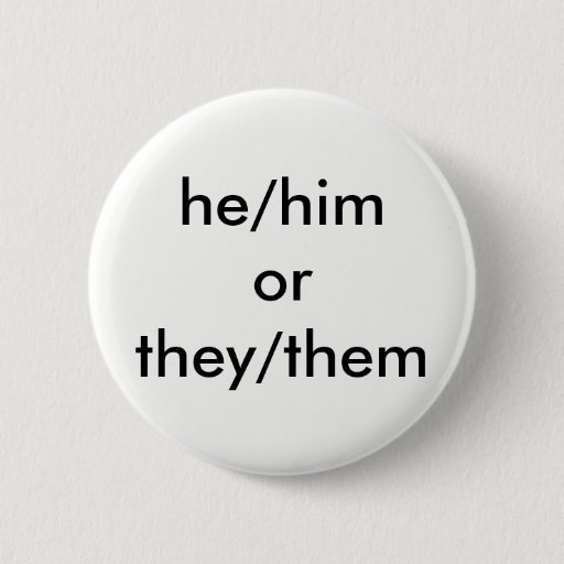 Image of he/him or they/them pronoun button