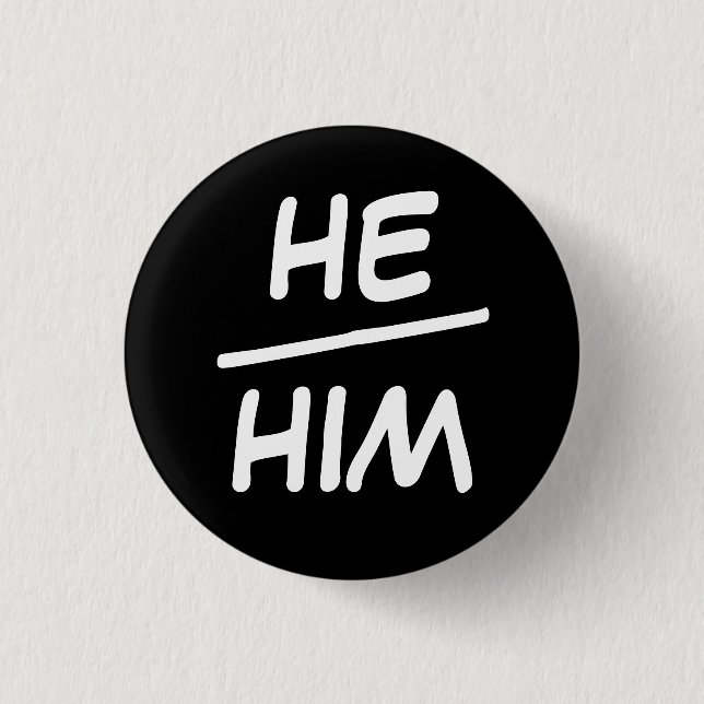 He/Him Pronoun Black & White Badge (Front)