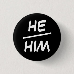 He/Him Pronoun Black & White Badge