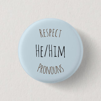 He/Him Respect Pronouns 3 Cm Round Badge