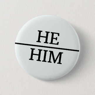 He/Him Round Button LGBTQ Pride Gender Pronouns