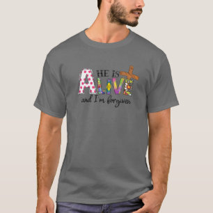 He Is Alive And I'm Forgiven Christian Easter Reli T-Shirt