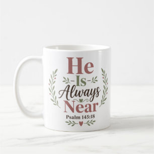 He Is Always Near Morning Devotion Quote Coffee Mug