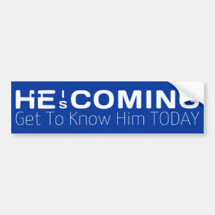 He Is Coming Get To Know Him Today Bumper Sticker