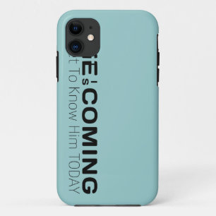 He Is Coming Get To Know Him Today  iPhone 11 Case