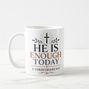 He Is Enough Today Christian Inspirational Quote Coffee Mug