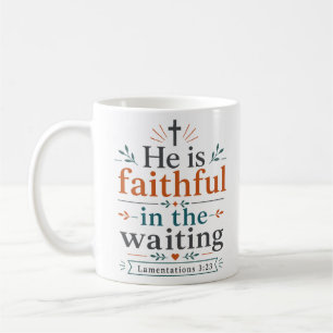 He Is Faithful In The Waiting Modern Bible Quote Coffee Mug