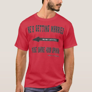 He is getting married T-Shirt
