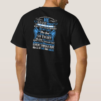He is in every beat of my heart my DAD and angel T-Shirt