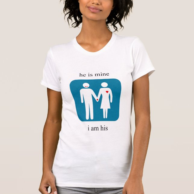 "He is mine..." T-Shirt (Front)