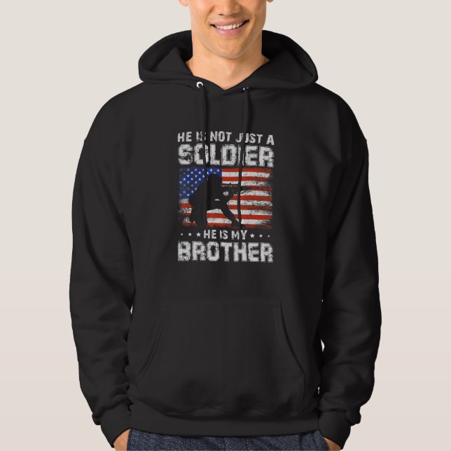 He Is My Brother He Is Not Just A Soldier He Is My Hoodie (Front)