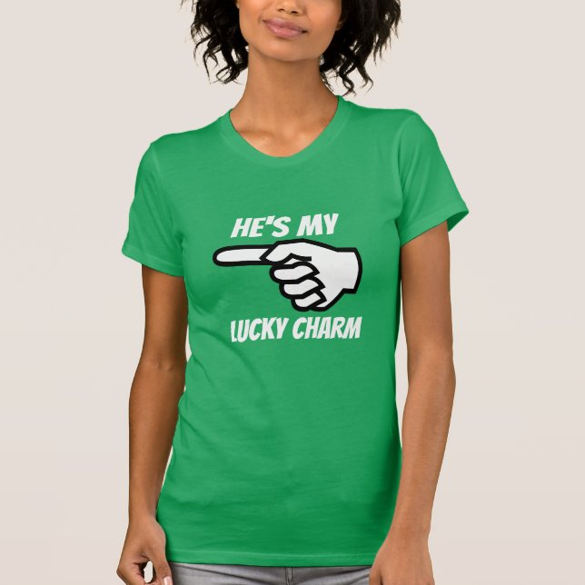 He is my lucky charm T-Shirt (Front)