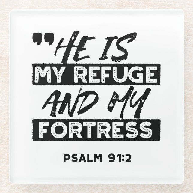 He Is My Refuge and My Fortress – Psalm 91:2 Bible Glass Coaster (Front)