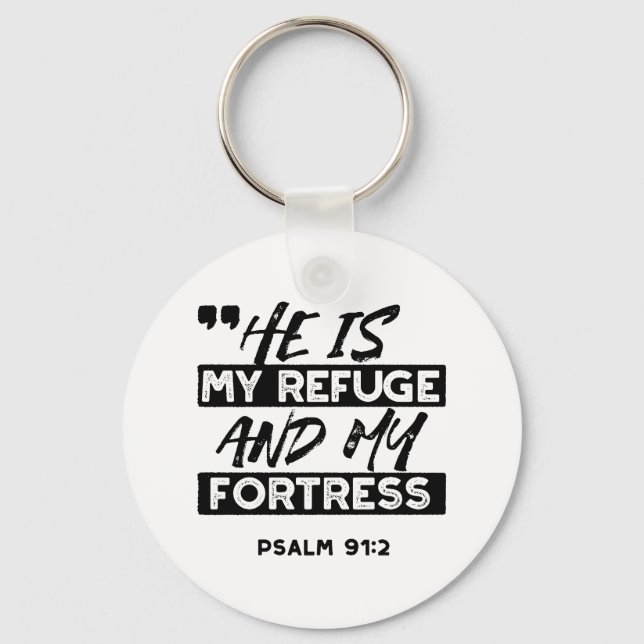 He Is My Refuge and My Fortress – Psalm 91:2 Bible Key Ring (Front)