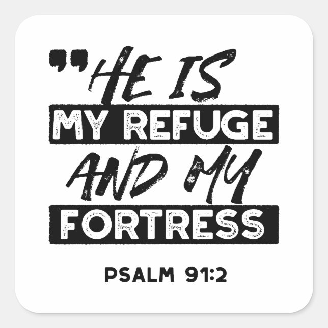 He Is My Refuge and My Fortress – Psalm 91:2 Bible Square Sticker (Front)