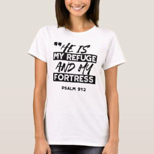 He Is My Refuge and My Fortress – Psalm 91:2 Bible T-Shirt