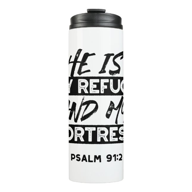 He Is My Refuge and My Fortress – Psalm 91:2 Bible Thermal Tumbler (Front)