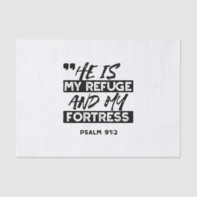 He Is My Refuge and My Fortress – Psalm 91:2 Bible Tissue Paper (Front)