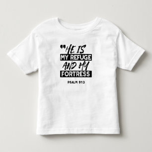 He Is My Refuge and My Fortress – Psalm 91:2 Bible Toddler T-Shirt