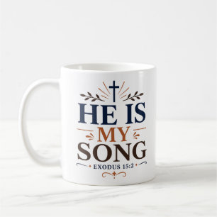 He Is My Song Inspiring Christian Quote Coffee Mug