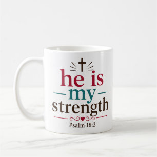 He Is My Strength Biblical Encouragement Quote Coffee Mug