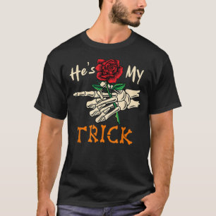 He Is My Trick Halloween Skeleton Hand Holding Flo T-Shirt