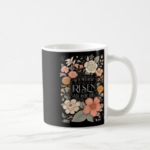 He Is Not Here He Has Risen Christian Jesus Floral Coffee Mug