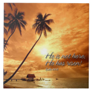 He is not here; He has risen! Luke 24:6 Tiles