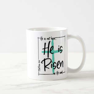 He Is Not Here He Is Risen Jesus Christian Cross E Coffee Mug