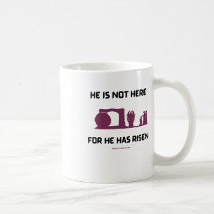 He Is Not Here Sticker  Coffee Mug