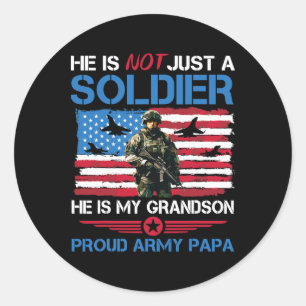 He Is Not Just A Soldier He Is My Grandson Proud A Classic Round Sticker