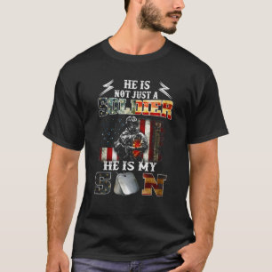 He Is Not Just A Soldier He Is My Son T-Shirt