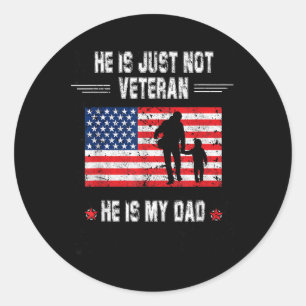 He Is Not Just A Veteran He Is My Dad Veterans Classic Round Sticker