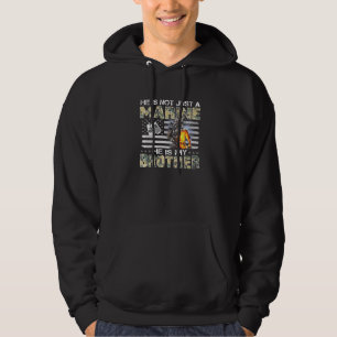 He Is Not Just Marine He Is My Brother  Sisters Br Hoodie