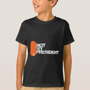 He Is Not My President - Anti-trump Political T-Shirt