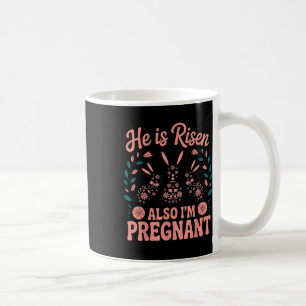 He Is Risen Also Im Pregnant Easter Pregnancy Anno Coffee Mug