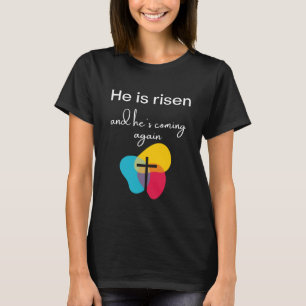 he is risen and he's coming again T-Shirt