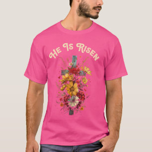 He Is Risen Chrisitan Religion Jesus Flower Floral T-Shirt