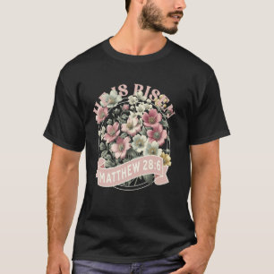He is Risen Christian Easter Lenten Rose Matthew 2 T-Shirt